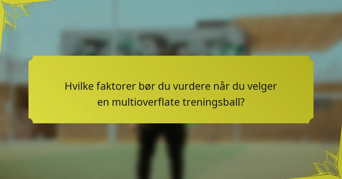 Hvilke faktorer bør du vurdere når du velger en multioverflate treningsball?