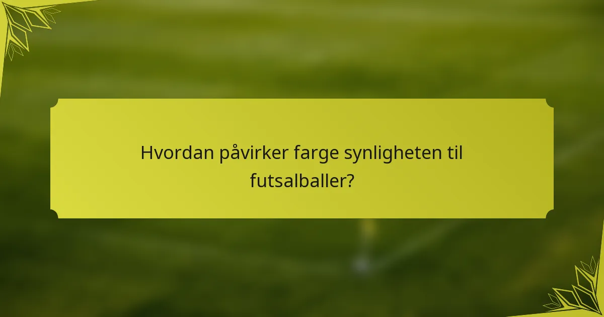Hvordan påvirker farge synligheten til futsalballer?